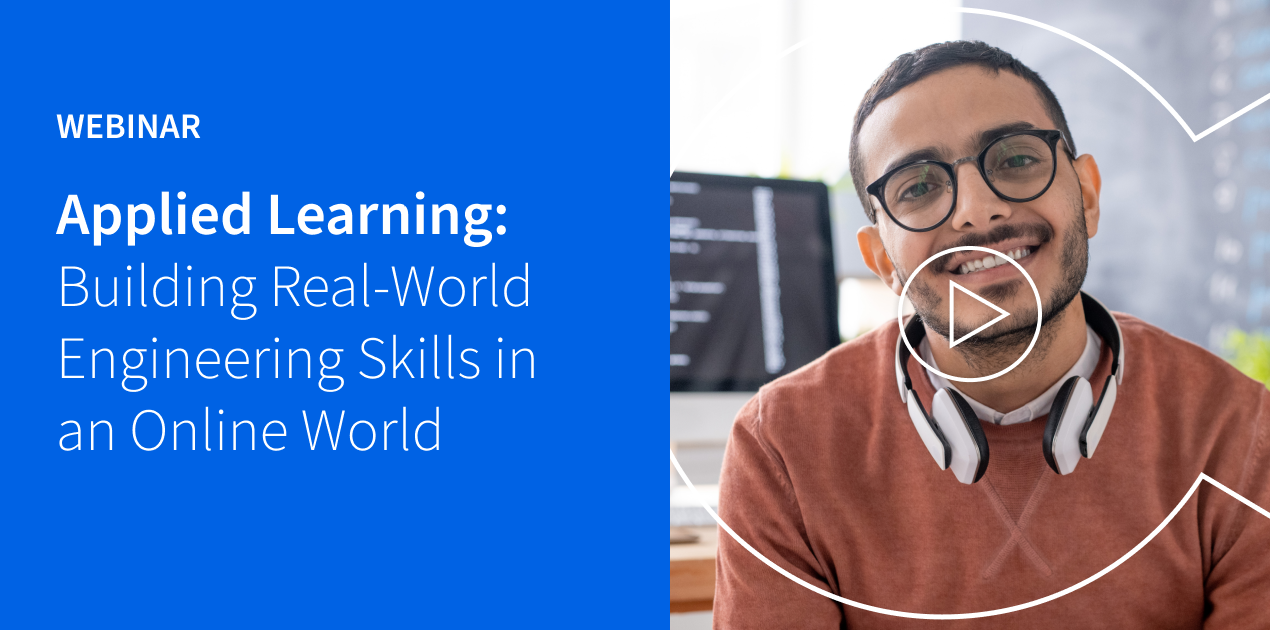 Applied Learning: Building Real-World Engineering Skills in an Online World